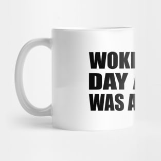 Woke up one day and it was all on me Mug